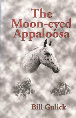 The Moon-Eyed Appaloosa by Bill Gulick