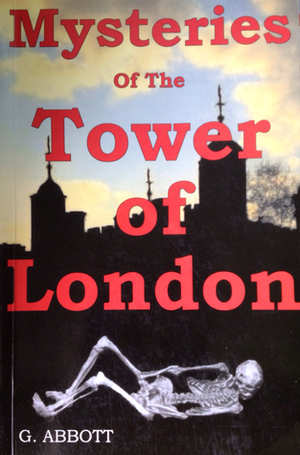 Mysteries Of The Tower Of London by Ed Geldard, Geoffrey Abbott