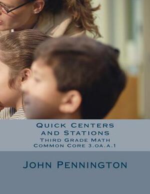 Quick Centers and Stations: Third Grade Common Core Math 3.oa.a.1 by John Pennington