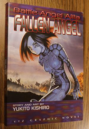 Battle Angel Alita: Fallen Angel by Yukito Kishiro