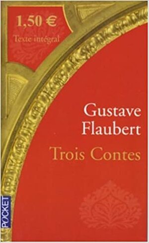 Trois Contes by Gustave Flaubert