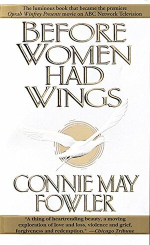 Before Women Had Wings by Connie May Fowler