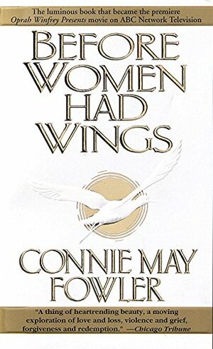 Before Women Had Wings by Connie May Fowler