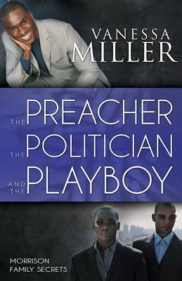 The Preacher, the Politician, and the Playboy by Vanessa Miller