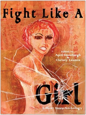 Fight Like a Girl: A Short Story Anthology by Jessie Wiek, Crystal Sarakas, Katy Fishman, Meg Belviso, Wendy Gowins, Claire Houck, Freya Ashman, Elizabeth Sebertsen, Melissa Burkart, Catherine Carpenter, M.J. King, K.M. Morrison, Elizabeth Hollenbeck, Helen Corcoran, Erin Claiborne, Kate Larking, Alison Wilgus, Canon Purdy, Leah Riley, Christy Lennox, Nina Waters, Gwenne Dawson, J.J. Kahrs, Freya Marske, Aja Romano, Nancy Sheng, Gavia Baker-Whitelaw, April Steenburgh