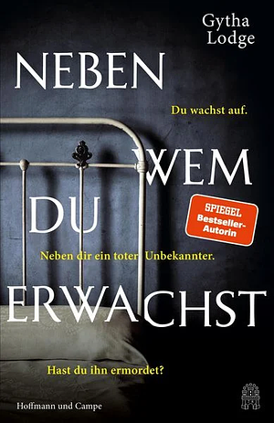 Neben wem du erwachst: Kriminalroman by Gytha Lodge