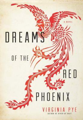 Dreams of the Red Phoenix by Virginia Pye