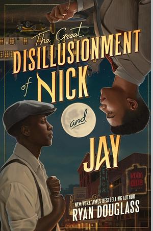 The Great Disillusionment of Nick and Jay by Ryan Douglass