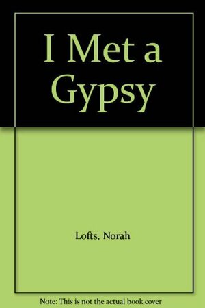 I Met a Gypsy by Norah Lofts