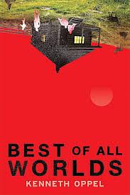 Best of All Worlds by Kenneth Oppel