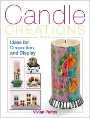 Candle Creations: Ideas for Decoration and Display by Vivian Peritts