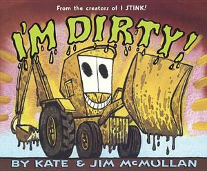 I'm Dirty! by Kate McMullan