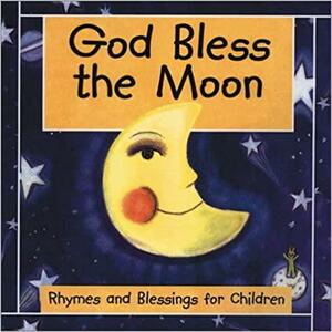 God Bless the Moon by Mary Joslin