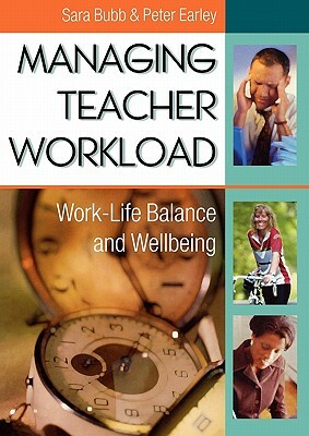 Managing Teacher Workload: Work-Life Balance and Wellbeing by Peter Earley, Sara Bubb