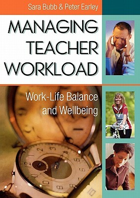 Managing Teacher Workload: Work-Life Balance and Wellbeing by Sara Bubb, Peter Earley