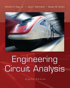 Loose Leaf Engineering Circuit Analysis by Steven M. Durbin, Jack Kemmerly, William H. Hayt