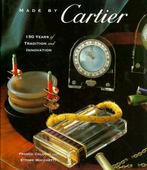 Made by Cartier: 150 Years of Tradition and Innovation by Franco Cologni