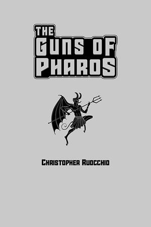 The Guns of Pharos by Christopher Ruocchio