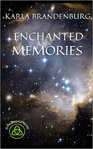 Enchanted Memories by Karla Brandenburg