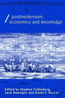 Post-Modernism, Economics and Knowledge by 