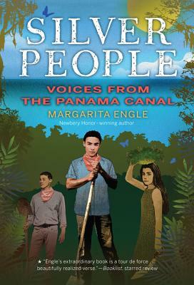 Silver People: Voices from the Panama Canal by Margarita Engle