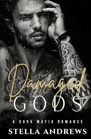 Damaged Gods by Stella Andrews