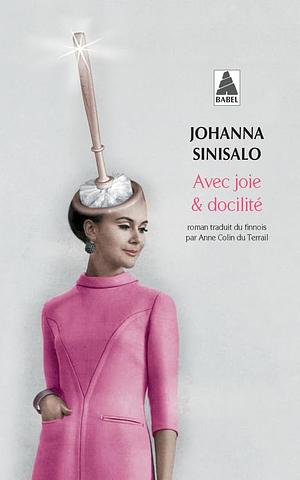 Avec joie et docilité by Johanna Sinisalo