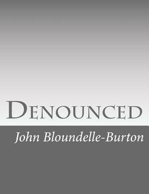 Denounced by John Bloundelle-Burton