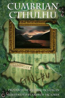 Cumbrian Cthulhu by Andrew McGuigan, Andrew Paciorek