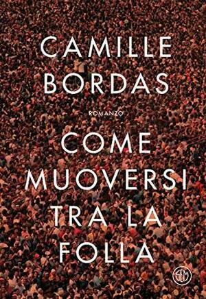 Come muoversi tra la folla by Camille Bordas