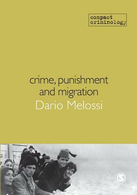 Crime, Punishment and Migration by Dario Melossi