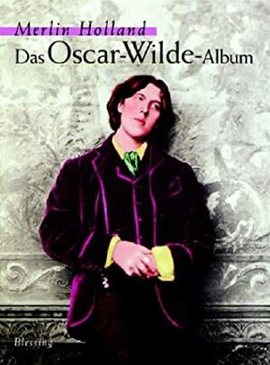 Das Oscar-Wilde-Album by Merlin Holland, Ulrike Wasel