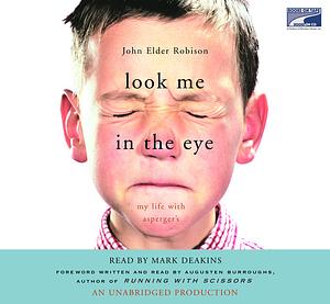 Look Me in the Eye: My Life with Asperger's by John Elder Robison