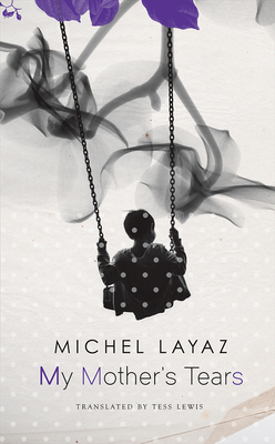 My Mother's Tears by Michel Layaz