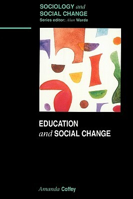 Education & Social Change by Amanda Coffey, Coffey