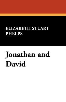 Jonathan and David by Elizabeth Stuart Phelps