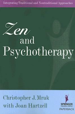 Zen and Psychotherapy: Integrating Traditional and Nontraditional Approaches by Joan Hartzell, Christopher J. Mruk