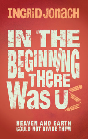 In The Beginning There Was Us by Ingrid Jonach