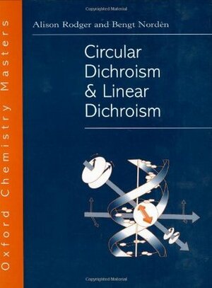 Circular Dichroism And Linear Dichroism by Alison Rodger, Bengt Norden