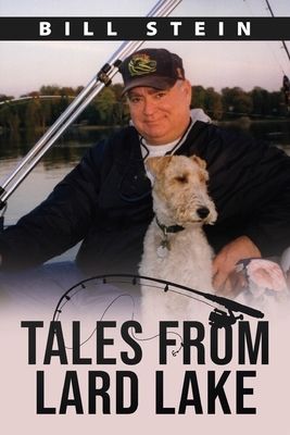 Tales from Lard Lake by Bill Stein