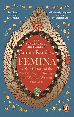 Femina: A New History of the Middle Ages by Janina Ramírez