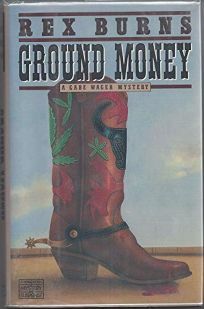 Ground Money: A Gabe Wager Mystery by Rex Burns