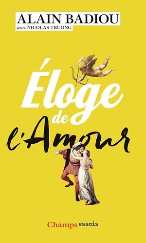 Eloge de l'Amour by Nicolas Truang, Alain Badiou