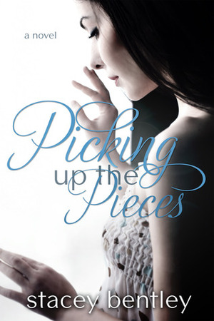 Picking Up the Pieces by Stacey Bentley