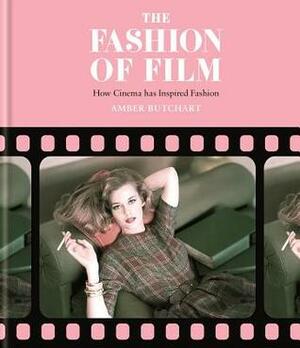The Fashion of Film: Fashion Design Inspired by Cinema by Amber Jane Butchart