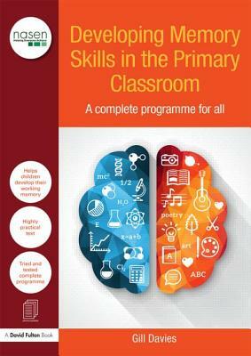 Developing Memory Skills in the Primary Classroom: A complete programme for all by Gill Davies