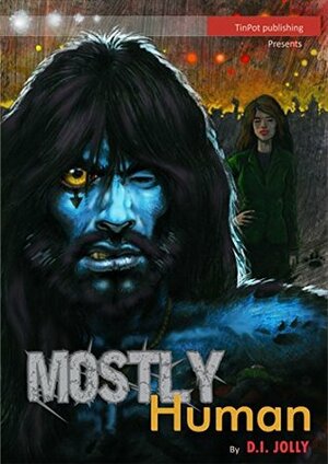 Mostly Human: Young Adult Werewolf Rockstar Fantasy Novel by D.I. Jolly