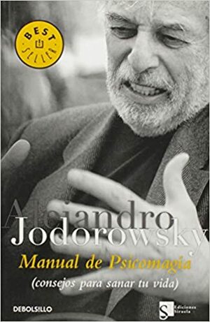 Manual De Psicomagia by Alejandro Jodorowsky