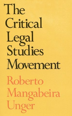 The Critical Legal Studies Movement by Roberto Mangabeira Unger