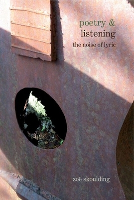 Poetry & Listening: The Noise of Lyric by Zoë Skoulding